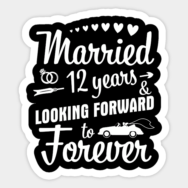Married 12 Years And Looking Forward To Forever Happy Weddy Marry Memory Husband Wife Sticker by bakhanh123